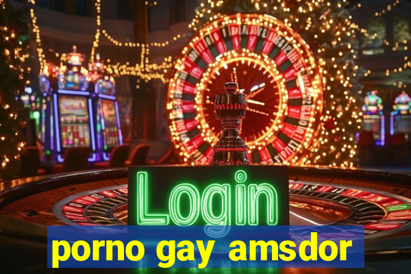 porno gay amsdor